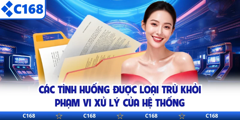 Các tình huống được loại trừ khỏi phạm vi xử lý của hệ thống